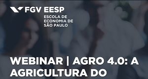 Agro 4.0: a agricultura do século XXI é tema de webinar da FGV EESP
