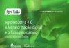 Agroindústria 4.0 será trata no Agro Talks