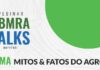 Mitos & Fatos do Agro é tema da série ABMRA Talks
