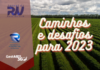 Caminhos e desafios para o agro em 2023